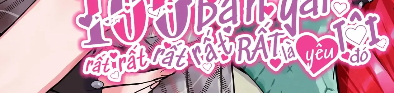 100 Cô Bạn Gái Này Rất, Rất, Rất, Rất, Rất Là Yêu Tôi Đó Chap 221.5 - Next Chap 222.5