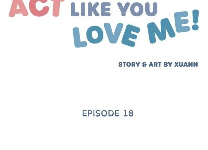 Act Like You Love Me Chap 18 - Next Chap 19