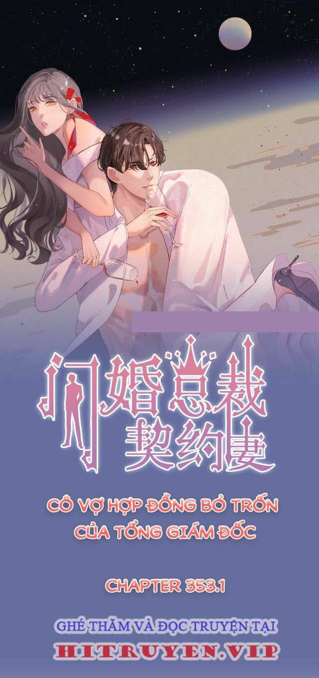 Cô Vợ Hợp Đồng Bỏ Trốn Của Tổng Giám Đốc Chap 353.1 - Next Chap 354.1