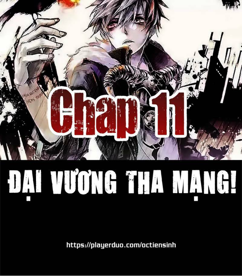 Đại Vương Tha Mạng Chap 11 - Next Chap 12