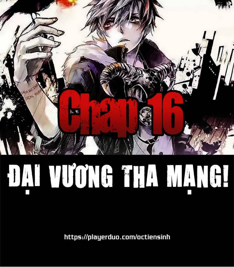Đại Vương Tha Mạng Chap 16 - Next Chap 17