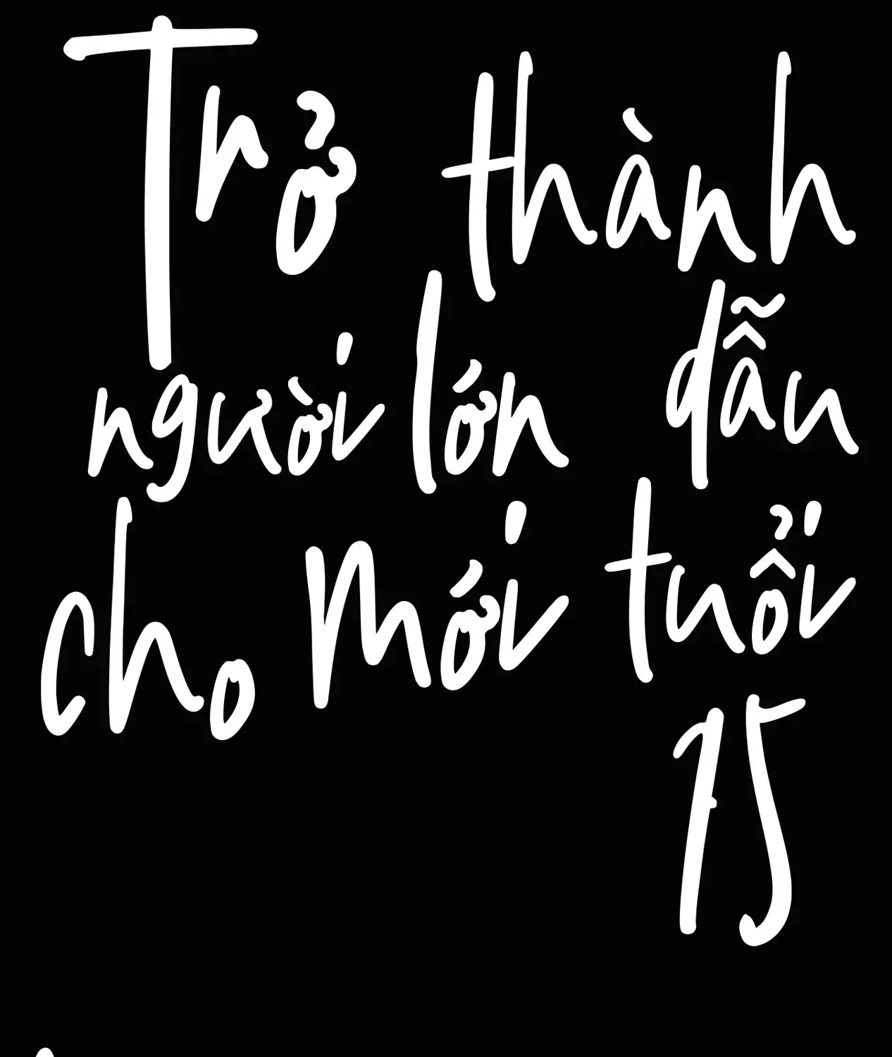 Dẫu Cho Em Không Còn Tuổi 15 Chap 1 - Next Chap 2