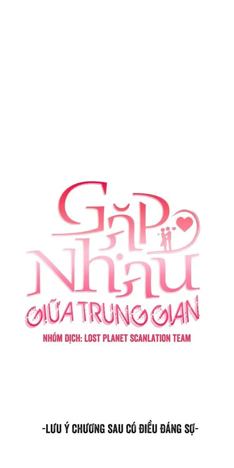Gặp Nhau Giữa Trung Gian Chap 37 - Next Chap 38