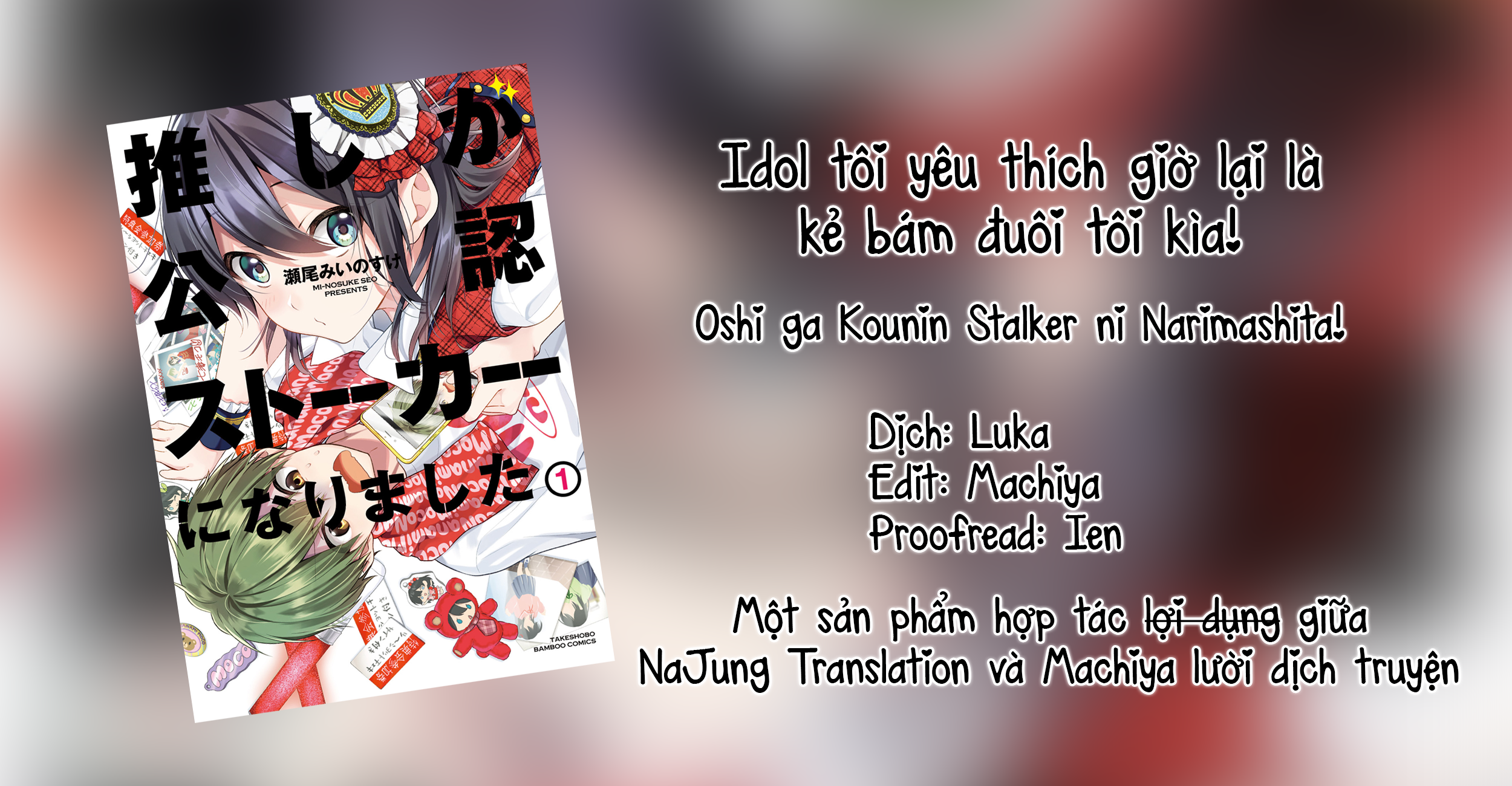 Idol Tôi Yêu Thích Giờ Lại Là Kẻ Bám Đuôi Tôi Kìa! Chap 2 - Next Chap 3