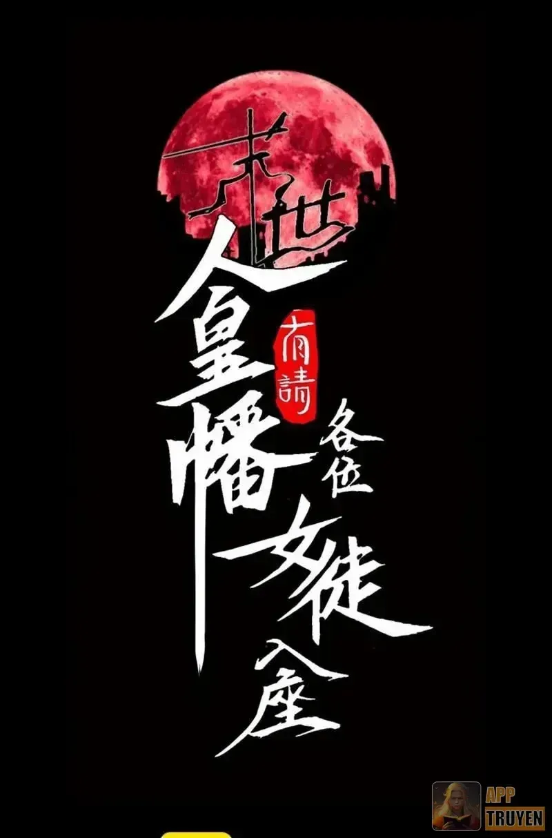 Mạt Thế: Nhân Hoàng Phiên Mời Chư Vị Nữ Đồ Đệ Nhập Tọa Chap 65 - Next Chap 66