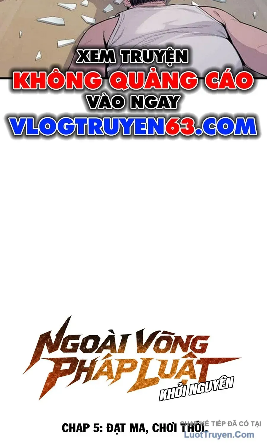 Ngoài Vòng Pháp Luật: Khởi Nguyên Chap 5 - Next Chap 6