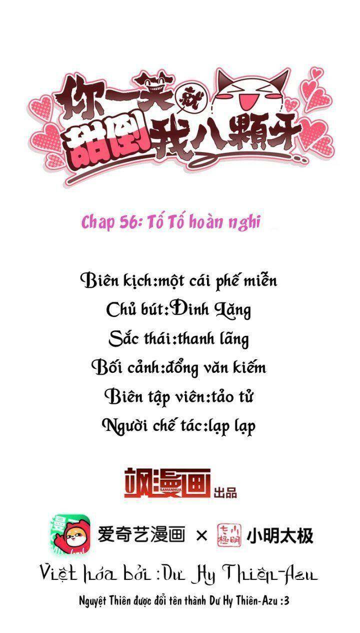 Nụ Cười Của Ngươi Ngọt Đến Mức Làm Gãy Tám Cái Răng Của Ta Chap 56 - Next Chap 57