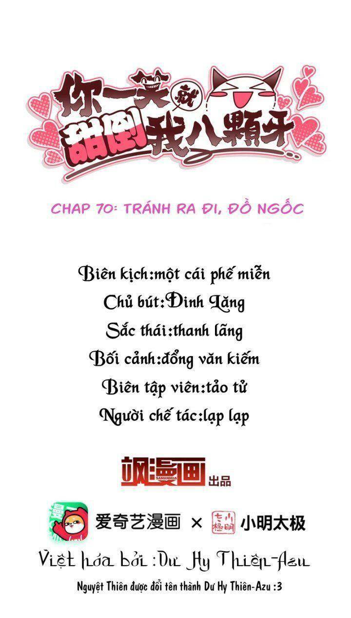 Nụ Cười Của Ngươi Ngọt Đến Mức Làm Gãy Tám Cái Răng Của Ta Chap 70 - Next Chap 71