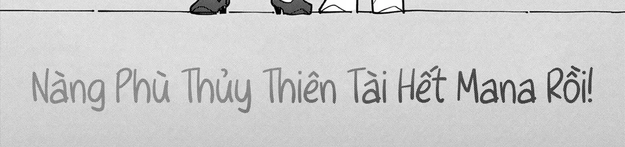 Phù Thủy Thiên Tài Hết Mana Rồi! Chap 91 - Next Chap 92