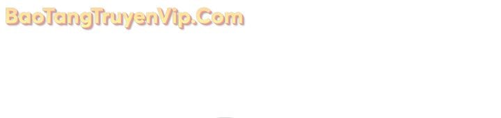 Sự Trở Lại Của Anh Hùng Cấp Thảm Họa Chap 134 - Next Chap 135