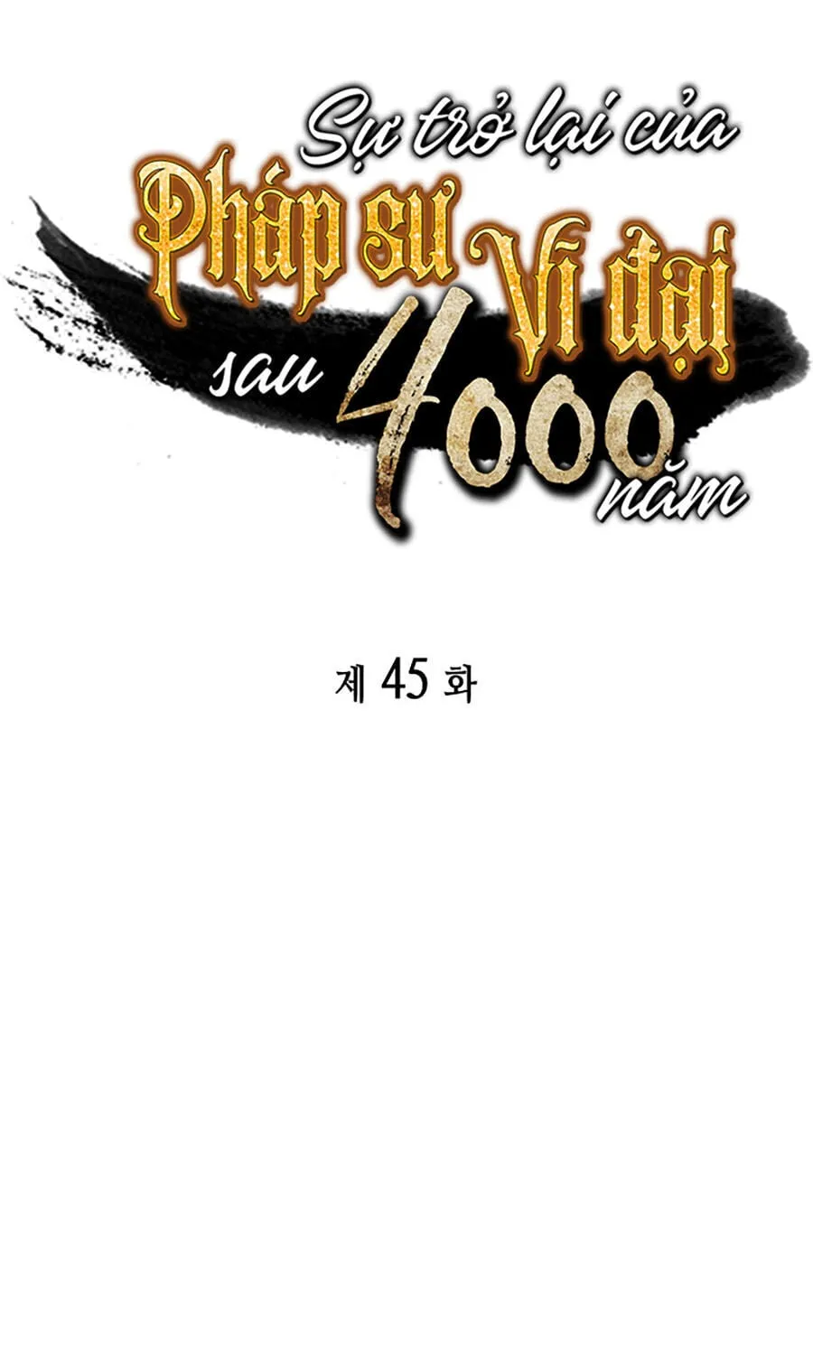 Sự Trở Lại Của Đại Pháp Sư Sau 4000 Năm Chap 45 - Next Chap 46