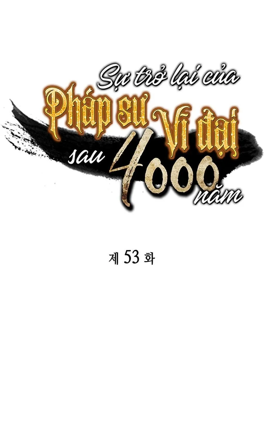 Sự Trở Lại Của Đại Pháp Sư Sau 4000 Năm Chap 53 - Next Chap 54