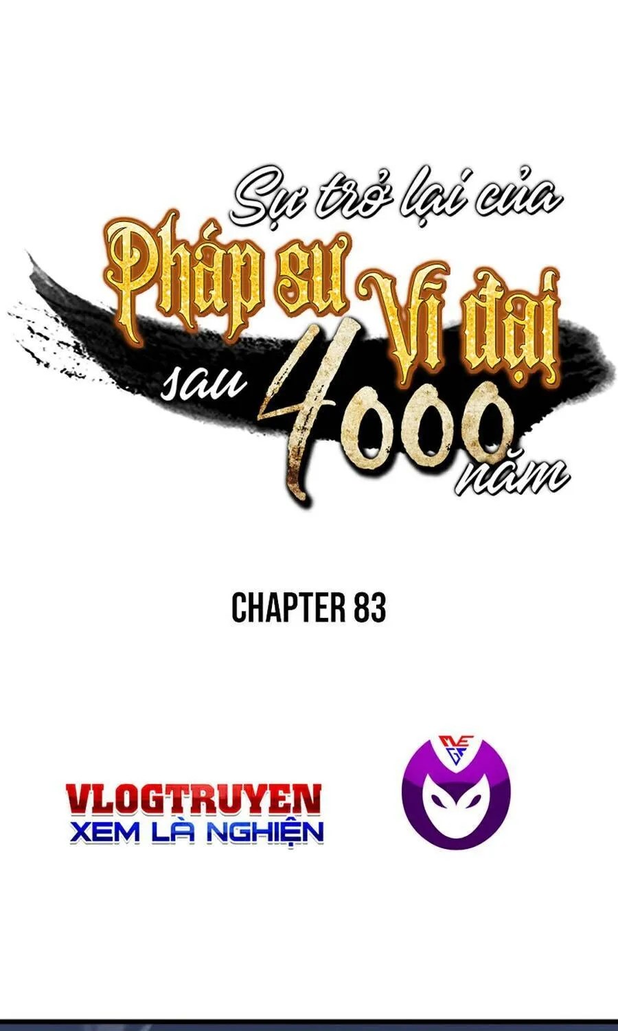 Sự Trở Lại Của Đại Pháp Sư Sau 4000 Năm Chap 83 - Next Chap 84