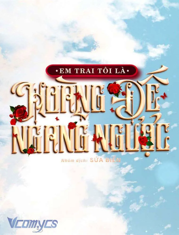[Sứa Biển] Em Trai Tôi Là Hoàng Đế Ngang Ngược Chap 98 - Next Chap 99