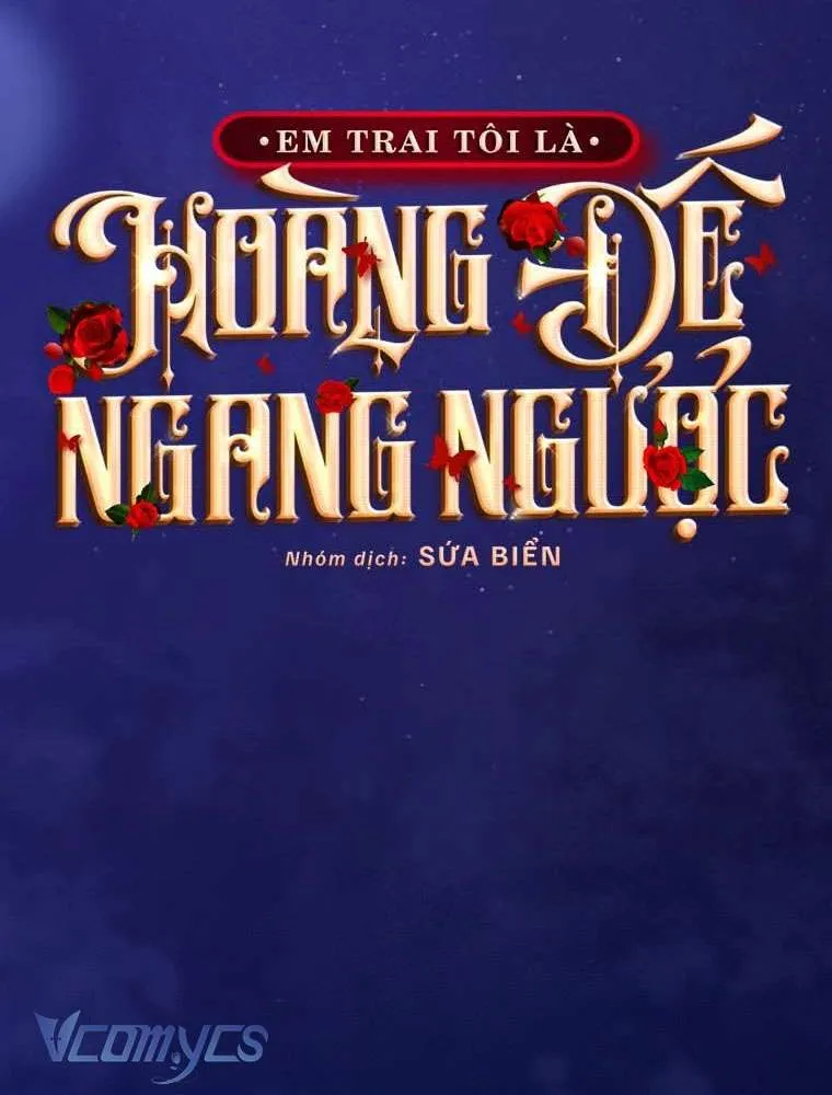 [Sứa Biển] Em Trai Tôi Là Hoàng Đế Ngang Ngược Chap 99 - Next Chap 100