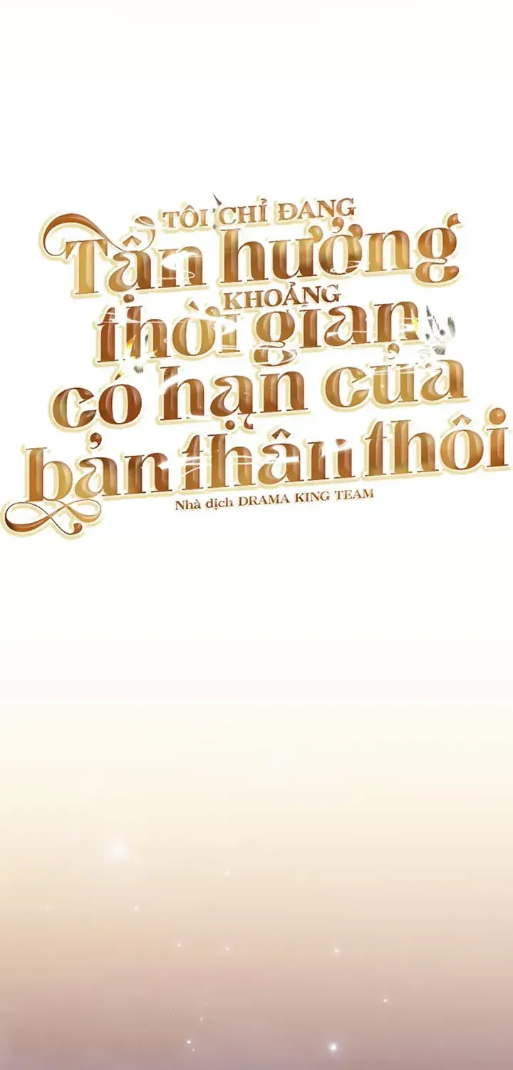 Tôi Chỉ Đang Tận Hưởng Khoảng Thời Gian Có Hạn Của Bản Thân Thôi Chap 62 - Next Chap 63