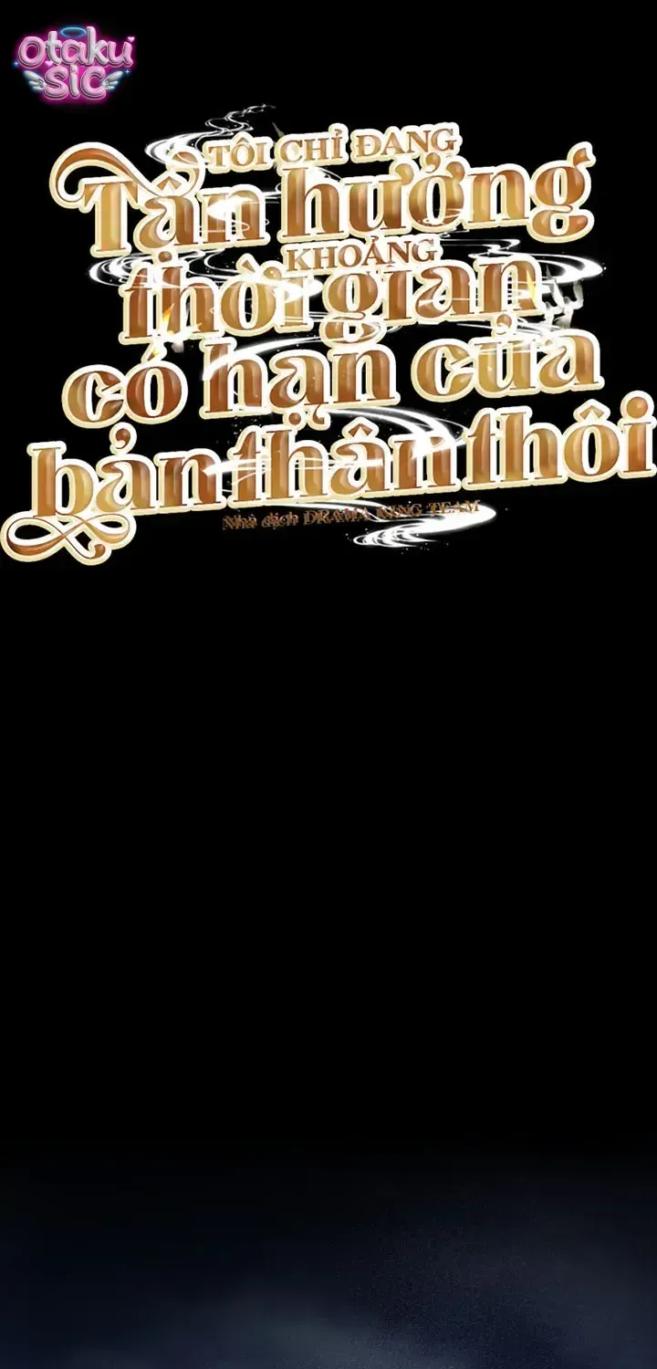 Tôi Chỉ Đang Tận Hưởng Khoảng Thời Gian Có Hạn Của Bản Thân Thôi Chap 63 - Next Chap 64
