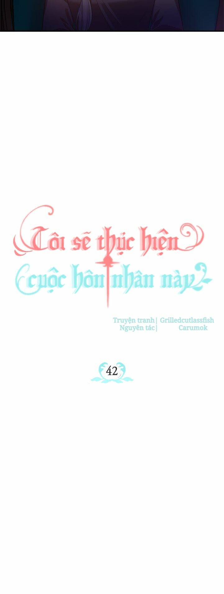 Tôi Sẽ Thực Hiện Cuộc Hôn Nhân Này Chap 42 - Next Chap 43
