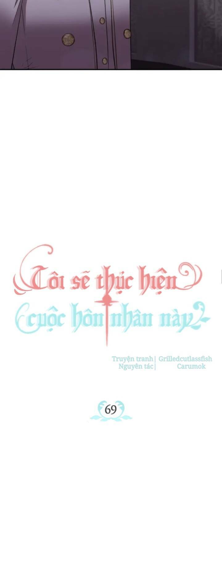 Tôi Sẽ Thực Hiện Cuộc Hôn Nhân Này Chap 69 - Next Chap 70
