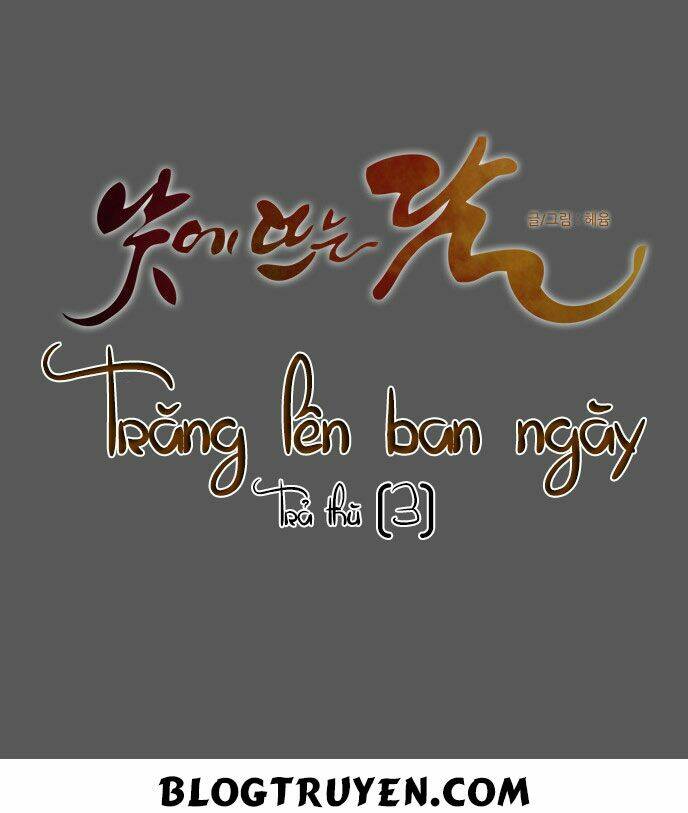 Trăng Lên Ban Ngày Chap 108 - Next Chap 109