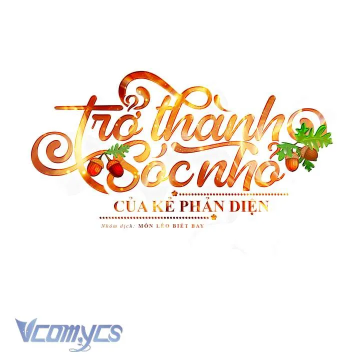 Trở Thành Sóc Nhỏ Của Kẻ Phản Diện Chap 61 - Next Chap 62